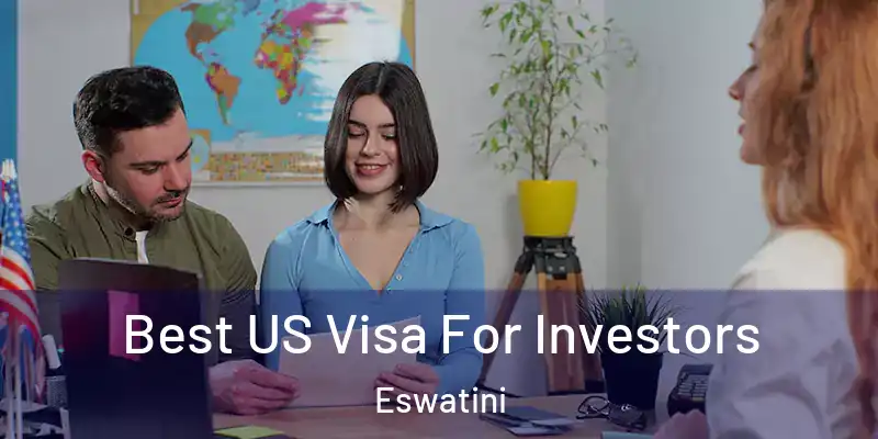  Best US Visa For Investors Eswatini