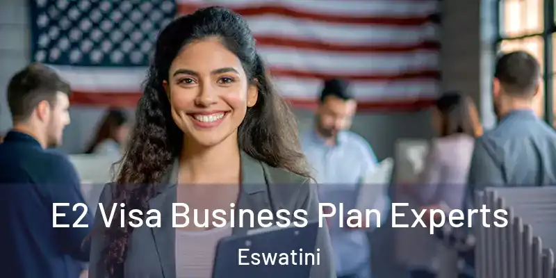 E2 Visa Business Plan Experts Eswatini