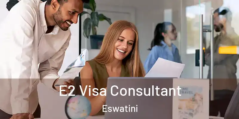  E2 Visa Consultant Eswatini