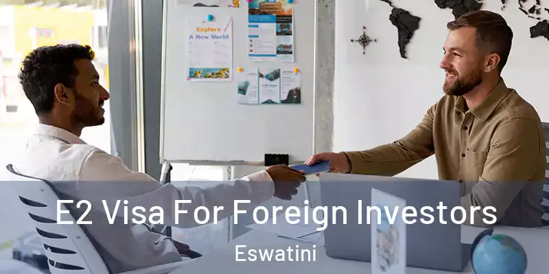E2 Visa For Foreign Investors Eswatini