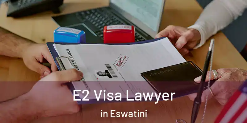 E2 Visa Lawyer in Eswatini