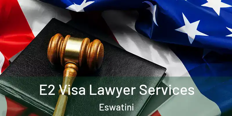  E2 Visa Lawyer Services Eswatini