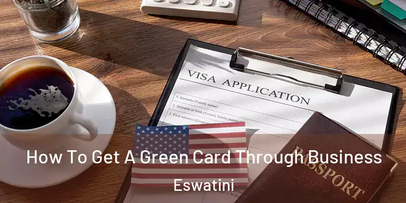 How To Get A Green Card Through Business Eswatini