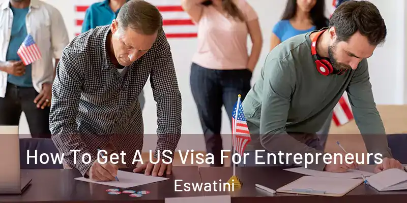  How To Get A US Visa For Entrepreneurs Eswatini