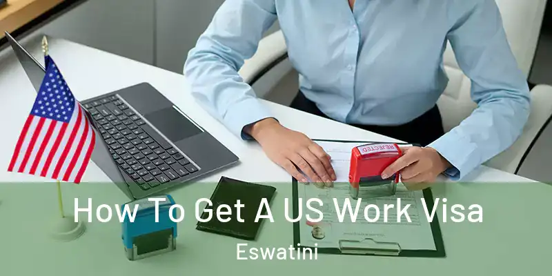 How To Get A US Work Visa Eswatini