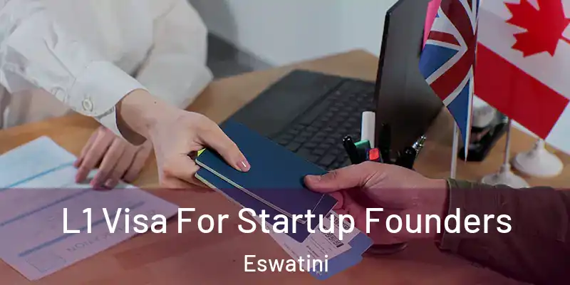 L1 Visa For Startup Founders Eswatini