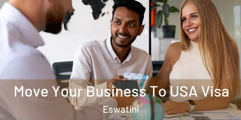 Move Your Business To USA Visa Eswatini