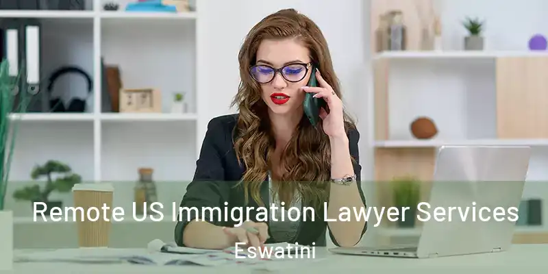 Remote US Immigration Lawyer Services Eswatini