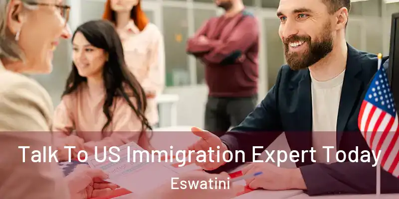 Talk To US Immigration Expert Today Eswatini