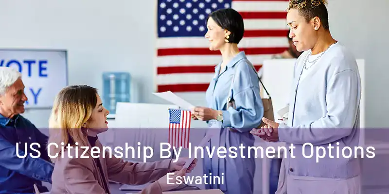 US Citizenship By Investment Options Eswatini