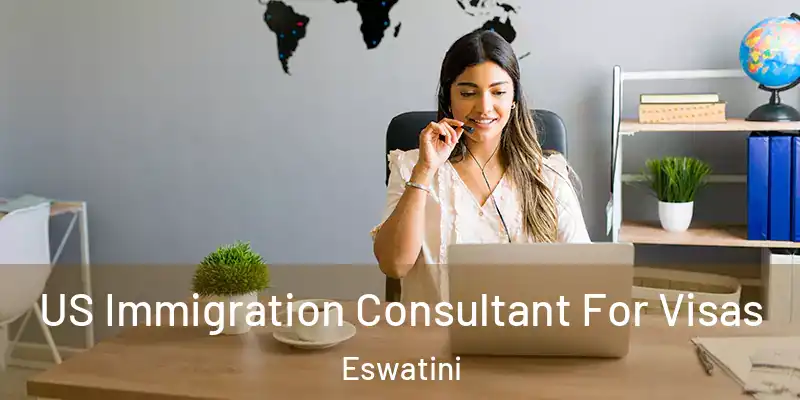  US Immigration Consultant For Visas Eswatini