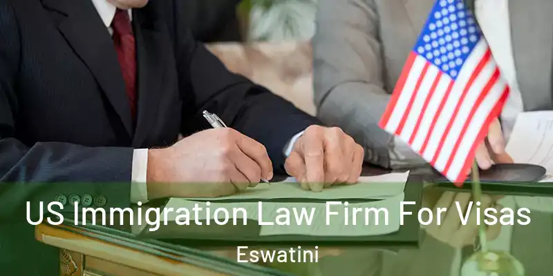  US Immigration Law Firm For Visas Eswatini