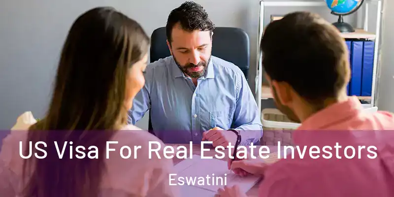  US Visa For Real Estate Investors Eswatini