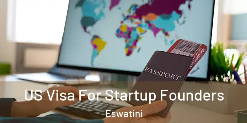 US Visa For Startup Founders Eswatini
