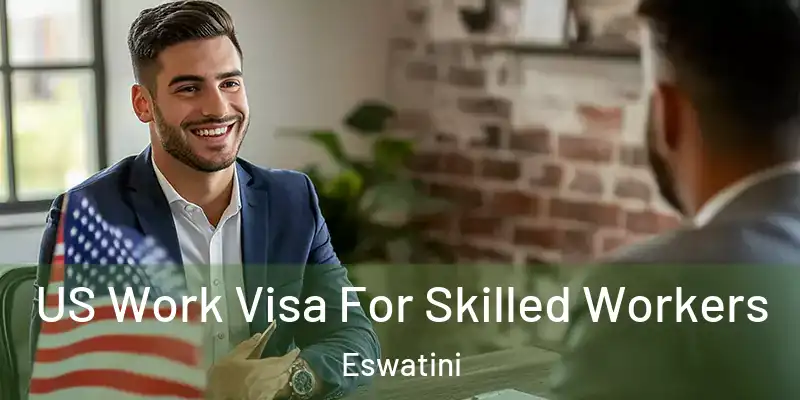  US Work Visa For Skilled Workers Eswatini